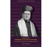 Hazzan Mordecai Gustav Heiser: An Artist, His Art, and the Cantor Tradition in America (Charles K. Wolfe Music)