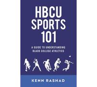 HBCU Sports 101: A Guide to Understanding Black College Athletics