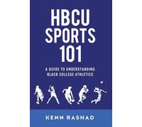 HBCU Sports 101: A Guide to Understanding Black College Athletics