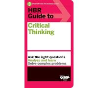 HBR Guide to Critical Thinking