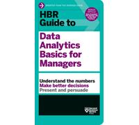 HBR Guide to Data Analytics Basics for Managers (HBR Guide Series)