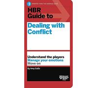 HBR Guide to Dealing with Conflict (HBR Guide Series): (HBR Guide)