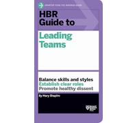 HBR Guide to Leading Teams (HBR Guide Series)