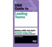 HBR Guide to Leading Teams (HBR Guide Series)