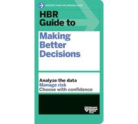 HBR Guide to Making Better Decisions: (HBR Guide)
