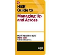 [ HBR Guide to Managing Up and Across Harvard Business Review ( Author ) ] { Paperback } 2013