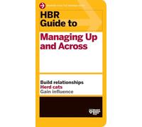 HBR Guide to Managing Up and Across (HBR Guide Series)