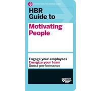HBR Guide to Motivating People (HBR Guide Series): (HBR Guide)