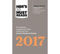 HBR's 10 Must Reads 2017: The Definitive Management Ideas of the Year from Harvard Business Review (with bonus article What Is Disruptive Innovation? ) (HBR's 10 Must Reads)