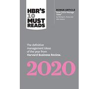 HBR's 10 Must Reads 2020: The Definitive Management Ideas of the Year from Harvard Business Review (with bonus article "How CEOs Manage Time" by Michael E. Porter and Nitin Nohria)