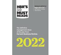 HBR's 10 Must Reads 2022: The Definitive Management Ideas of the Year from Harvard Business Review (with bonus article "Begin with Trust" by Frances X. Frei and Anne Morriss)
