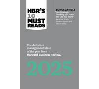 HBR's 10 Must Reads 2025 : The Definitive Management Ideas of the Year from Harvard Business Review (with bonus article "Use Strategic Thinking to Create the Life You Want" by Rainer Strack, Susanne D