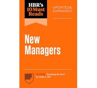 HBR's 10 Must Reads for New Managers, Updated and Expanded (featuring “Becoming the Boss” by Linda A. Hill)