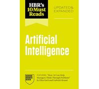 HBR's 10 Must Reads on Artificial Intelligence, Updated and Expanded (featuring "How AI Can Help Managers Think Through Problems" by Elisa Farri and Gabriele Rosani)