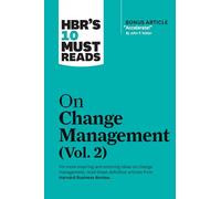 HBR's 10 Must Reads on Change Management, Vol. 2 (with bonus article "Accelerate!" by John P. Kotter)
