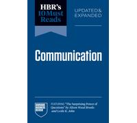 HBR's 10 Must Reads on Communication, Updated and Expanded (featuring "The Surprising Power of Questions" by Alison Wood Brooks and Leslie K. John)