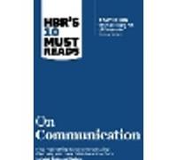 HBR's 10 Must Reads on Communication (with featured article "The Necessary Art of Persuasion," by Jay A. Conger)