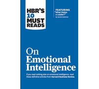 HBR's 10 Must Reads on Emotional Intelligence (with featured article "What Makes a Leader?" by Daniel Goleman)(HBR's 10 Must Reads): (HBR's 10 Must Reads)
