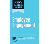 HBR's 10 Must Reads on Employee Engagement (featuring "The Power of Hidden Teams" by Marcus Buckingham and Ashley Goodall)