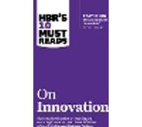 HBR's 10 Must Reads on Innovation (with featured article "The Discipline of Innovation," by Peter F. Drucker)