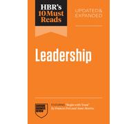 HBR's 10 Must Reads on Leadership, Updated and Expanded (featuring "Begin with Trust" by Frances X. Frei and Anne Morriss)