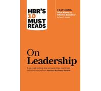 HBR's 10 Must Reads on Leadership (with featured article "What Makes an Effective Executive," by Peter F. Drucker): (HBR's 10 Must Reads)