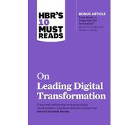 HBR's 10 Must Reads on Leading Digital Transformation (with bonus article "How Apple Is Organized for Innovation" by Joel M. Podolny and Morten T. ... of the Year from Harvard Business Review