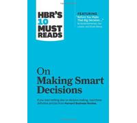 HBR's 10 Must Reads on Making Smart Decisions by Harvard Business Review (2013)