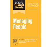 HBR's 10 Must Reads on Managing People, Updated and Expanded (featuring "Are You a Good Boss--or a Great One?" by Linda A. Hill and Kent Lineback)