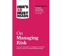 HBR's 10 Must Reads on Managing Risk (with bonus article "Managing 21st-Century Political Risk" by Condoleezza Rice and Amy Zegart): (with bonus article 'Managing 21st-Century Political Risk' by Condoleezza Rice and Amy Zegart) (HBR's 10 Must Reads)