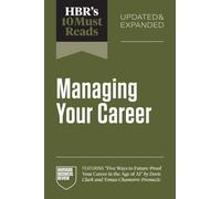 HBR's 10 Must Reads on Managing Your Career, Updated and Expanded
