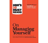 HBR's 10 Must Reads on Managing Yourself (with bonus article "How Will You Measure Your Life?" by Clayton M. Christensen): (HBR's 10 Must Reads)