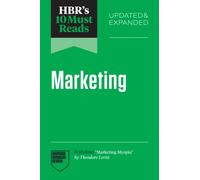 HBR's 10 Must Reads on Marketing, Updated and Expanded (featuring "Marketing Myopia" by Theodore Levitt)