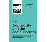 HBR's 10 Must Reads on Nonprofits and the Social Sectors (featuring "What Business Can Learn from Nonprofits" by Peter F. Drucker)