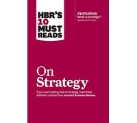 HBR's 10 Must Reads on Strategy (including featured article "What Is Strategy?" by Michael E. Porter)