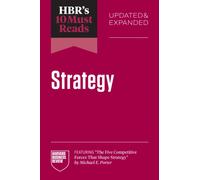 HBR's 10 Must Reads on Strategy, Updated and Expanded