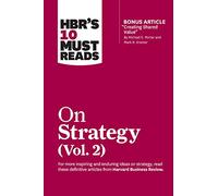 HBR's 10 Must Reads on Strategy, Vol. 2 (with bonus article "Creating Shared Value" By Michael E. Porter and Mark R. Kramer)