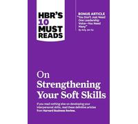 HBR's 10 Must Reads on Strengthening Your Soft Skills (with bonus article "You Don't Need Just One Leadership Voice--You Need Many" by Amy Jen Su)