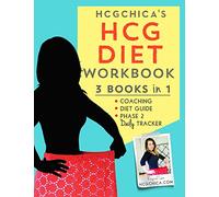 HCGChica's HCG Diet Workbook: 3 Books in 1 - Coaching, Diet Guide, and Phase 2 Daily Tracker: Volume 1 (HCG Diet Workbooks)