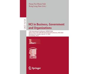 HCI in Business, Government and Organizations: 13th International Conference, HCIBGO 2026, Held as Part of the 28th HCI International Conference, HCII ... (Lecture Notes in Computer Science, 16729)