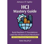 HCI Mastery Guide: Simplify IT Operations Fast | Master HCI Deployments Now | Boost Agility Without Complexity | Drive Infrastructure Efficiency
