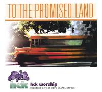 Hck Worship - To the Promised Land