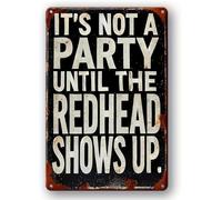 HDKYSWBUEJ Tin Sign It's Not a Party Until The Redhead Shows Up Funny Rustic Plaque Man Cave Kitchen Living Room 8 X 12 in