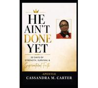 HE AIN'T DONE YET: 30 Days of Strength, Survival & Supernatural Faith