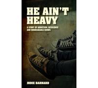 He Ain't Heavy: A story of Addiction, Resilience and Unbreakable bonds
