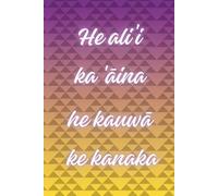 He Aliʻi Ka ʻĀina; He Kauwā Ke Kanaka: A Hawaiian Proverb Journal for Reflection, Gratitude, and Stewardship