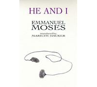 He and I: Selected Poems of Emmanuel Moses Volume 29 (Field Translation)