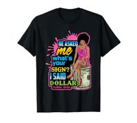 He Asked me What;s You Sign I Said Dollar Melanin Queen Value Graphic T-Shirt
