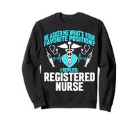 He Asked Me What’s Your Favorite Position - Medical RN Nurse Sweatshirt