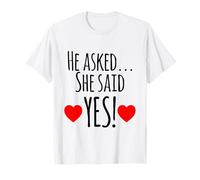 He asked, she said yes. Nice wedding gift t-shirt T-Shirt